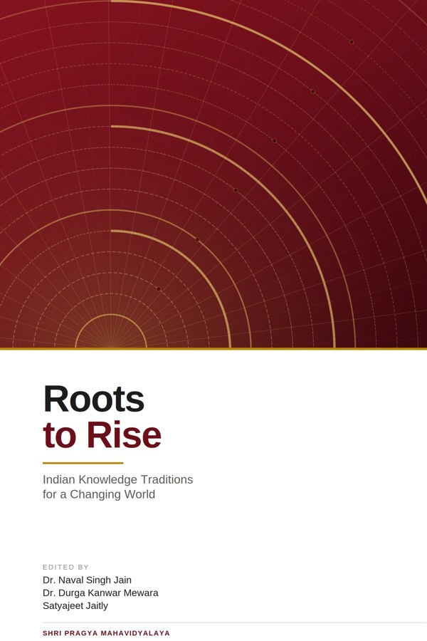 Roots to Rise: Indian Knowledge Traditions for a Changing World — book cover, edited by Dr. Naval Singh Jain